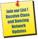 Join our List ! Receive Class and Dancing Network Updates